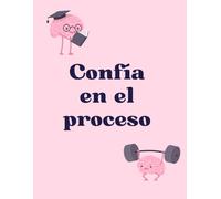 Confía en el Proceso - Notebook Todo en Uno para Organizar, Aprender y Reflexionar: Cuaderno Multifuncional para Apuntes, Diario, Organización y Crecimiento Personal