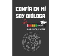 CONFIA EN MÍ, SOY (casi) BIÓLOGA: DIVERTIDO CUADERNO DE NOTAS, DIARIO O AGENDA | Regalo original y creativo para estudiantes del grado en Biología | Cumpleaños, Navidad o aniversario.