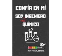 CONFIA EN MÍ, SOY (casi) INGENIERO QUÍMICO: DIVERTIDO CUADERNO DE NOTAS, DIARIO O AGENDA | Regalo original y creativo para estudiantes del grado en ... Química | Cumpleaños, Navidad o aniversario.