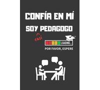 CONFIA EN MÍ, SOY (casi) PEDAGOGO: DIVERTIDO CUADERNO DE NOTAS, DIARIO O AGENDA | Regalo original y creativo para estudiantes del grado en Pedagogía | Cumpleaños, Navidad o aniversario.