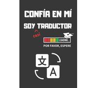 CONFIA EN MÍ, SOY (casi) TRADUCTOR: DIVERTIDO CUADERNO DE NOTAS | Regalo original y creativo para estudiantes del grado en en Traducción e ... | Cumpleaños, Navidad o aniversario.
