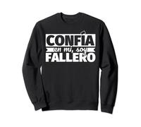 Confía en mi, soy fallero Sudadera