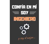 CONFÍA EN MÍ, SOY INGENIERO: DIVERTIDO CUADERNO DE NOTAS, DIARIO O AGENDA | Regalos originales y creativos | Cumpleaños, Navidad, aniversario o día del padre.
