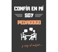 CONFÍA EN MÍ, SOY PEDAGOGO: DIVERTIDO CUADERNO DE NOTAS, DIARIO O AGENDA | Regalos originales y creativos | Cumpleaños, Navidad, aniversario o día del padre.