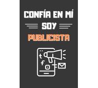 CONFÍA EN MÍ, SOY PUBLICISTA: DIVERTIDO CUADERNO DE NOTAS, DIARIO O AGENDA | Regalos originales y creativos | Cumpleaños, Navidad, aniversario o día del padre o de la madre.