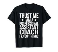 Confía en mí, Soy un Entrenador Asistente Profesional, sé Cosas Camiseta