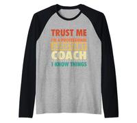 Confía en mí, Soy un Entrenador Asistente Profesional, sé Cosas Camiseta Manga Raglan
