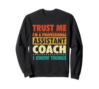 Confía en mí, Soy un Entrenador Asistente Profesional, sé Cosas Sudadera