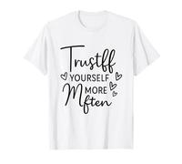 Confía en ti Mismo más a Menudo Eres más Fuerte de lo Que Piensas Camiseta
