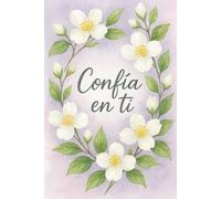 Confía en ti: Para los que seguimos amando escribir a mano (Diarios de Lunas)