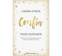 Confía. Todo está bien: Confía en la vida, acepta lo que es y ámate en todas tus fases (Clave)