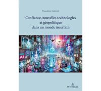Confiance, nouvelles technologies et géopolitique dans un monde incertain