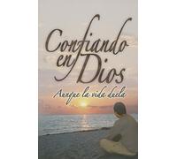 Confiando En Dios Aunque La Vida Duela