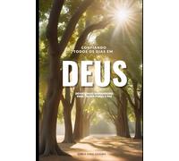 Confiando todos os dias em Deus: Devocionais Inspiradores para trazer Força e Paz