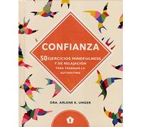 Confianza: 50 ejercicios mindfulness y de relajación para trabajar la autoestima (BIENESTAR)