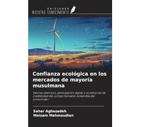 Confianza ecológica en los mercados de mayoría musulmana: Valores islámicos, participación digital y condiciones de credibilidad del comportamiento sostenible del consumidor