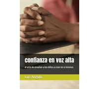 confianza en voz alta: el arte de enseñar a los niños a creer en sí mismos