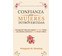 CONFIANZA PARA MUJERES INTROVERTIDAS: Una guía de 7 días para superar el miedo, hablar con valentía y encontrar tu voz sin ser ruidoso