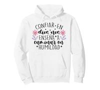 Confiar Dios Nos enseña a Caminar en humildad Sudadera con Capucha