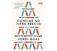 Confiar no tiene precio: La confianza en el capitalismo y las políticas públicas (Sociedad)