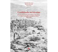 Confidando nel destino. Il tenente Elia Mazzei di Castelnuovo Berardenga e i soldati senesi nella prima guerra d’Africa (1887-1896)