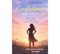 Confidence Begins With Me: A Simple Affirmation Journal for Self-Belief, Courage, and Growth