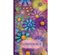 "Confidence Blooms: A Notebook of Colorful Flowers for Girls" 120 páginas rayadas de 5 x 8 pulgadas, tapa blanda: "Cultivating Self-Assurance Through the Beauty of Nature for Women and Teens"