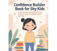 Confidence Builder Book for Shy Kids: Gentle Stories to Help Children Feel Calm, Brave, and Confident in Their Own Way