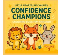 Confidence Champions Coloring Book for Kids: A Confidence-Boosting Coloring Adventure for Kids (Little Hearts, Big Values Coloring Series)