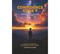 Confidence Code 7: Unlock Your Teen’s Inner Leader in Just 7 Days