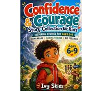 Confidence & Courage Story Collection for Kids: Inspiring Stories for Ages 6-9 About Facing Fears, Making Friends, and Handling Big Feelings, All Starring One Brave Kid Hero
