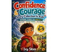 Confidence & Courage Story Collection for Kids: Inspiring Stories for Ages 6-9 About Facing Fears, Making Friends, and Handling Big Feelings, All Starring One Brave Kid Hero