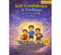 Confidence & Feelings Activity Book for Boys: A Self-Esteem and Emotional Skills Workbook for Young Boys (The Self-Esteem Series for Boys)