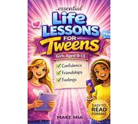 Confidence, Friendships & Feelings: Essential Life Lessons for Tween Girls: How to Make Friends, Set Healthy Boundaries and Communicate Feelings. For Ages 9-13 (Books for Families)