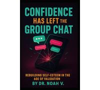 Confidence Has Left the Group Chat: Rebuilding Self-Esteem in the Age of Validation