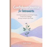 Confidence Journal for Introverts: A 12-W uided with Daily Prompts, Comfort Zone Challenges & Energy Tracking for Quiet People