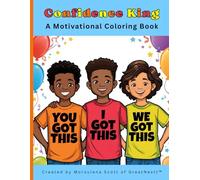Confidence King: A Motivational Coloring Book for Boys: Fun and Empowering Pages with Positive Affirmations to Build Confidence and Self-Esteem