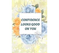 Confidence Looks Good on You: Blank Lined Journal for Confidence Building, Self Love, Positive Mindset, Daily Affirmations & Personal Growth