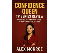Confidence Queen TV Series Review: The Ultimate Companion Guide to Korea’s Master of Cons