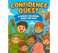 Confidence Quest: A Heroic Coloring Book for Kids: For Brave Kids of All Abilities Who Love Coloring, Fantasy, and Adventure