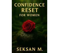 Confidence Reset for Women: A Guided Space to Rebuild Self-Belief and Embrace Your Strength