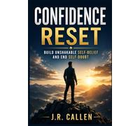 Confidence Reset: Quiet Strength for Men Who Doubt Themselves (The Midlife Fix Library)