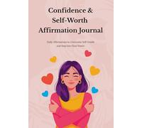 Confidence & Self-Worth Affirmation Journal: Daily Affirmations to Overcome Self-Doubt and Step Into Your Power