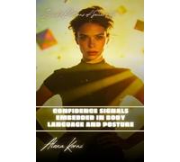 Confidence signals embedded in body language and posture: Invisible Patterns of Social Life