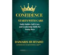 Confidence Starts With Care: Daily Habits, Self-Care, and Leadership Skills for Young Boys (Series name: GOODVIBRA Empowerment Series)
