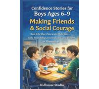 Confidence Stories for Boys Ages 6-9: Making Friends & Social Courage (Confidence Building Stories for Boys)