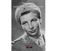 Confidences d'une femme soldat - Monique Danjou-Vanuxem: Afrique du Nord 1943-1944 ; Italie, France, Allemagne 1944-1945 ; Indochine 1947-1955 ; Algérie 1955-1958