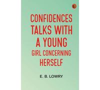 Confidences: Talks With a Young Girl Concerning Herself