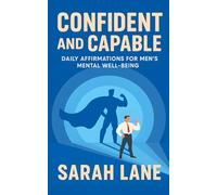 Confident and Capable: Daily Affirmations for Men’s Mental Well-Being