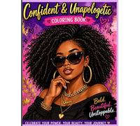 Confident and unapologetic Coloring Book- creative pages for Bold Black Women: Bold & Beautiful Adult Coloring Book for Stress Relief, Confidence & Self-Love